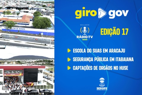 Está no ar o nosso GIRO GOV #17 , com o resumo das ações do Governo de Sergipe que seguem avançando em todas as áreas do estado!