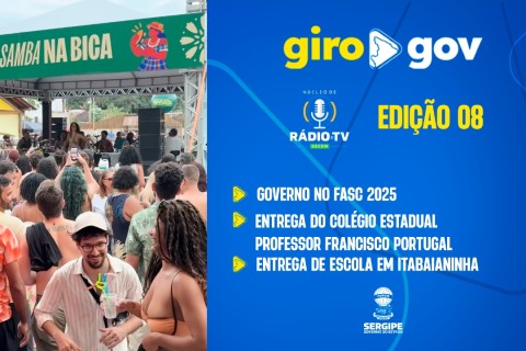Tá no ar o episódio nº 08 do GIRO GOV ! O resumo oficial das ações que movimentaram o estdo de Sergipe nos últimos dias.