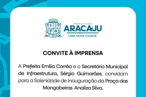 Convite à imprensa: solenidade de inauguração da Praça das Mangabeiras Anailza Silva